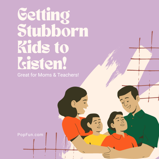 Getting Stubborn Kids to Listen - PopFun