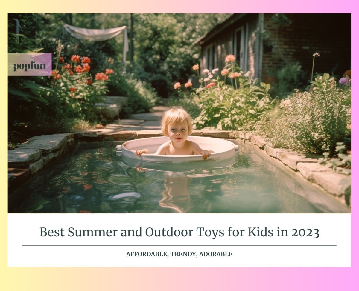 The Top 7 Summer and Outdoor Toys for Kids in 2023 - PopFun