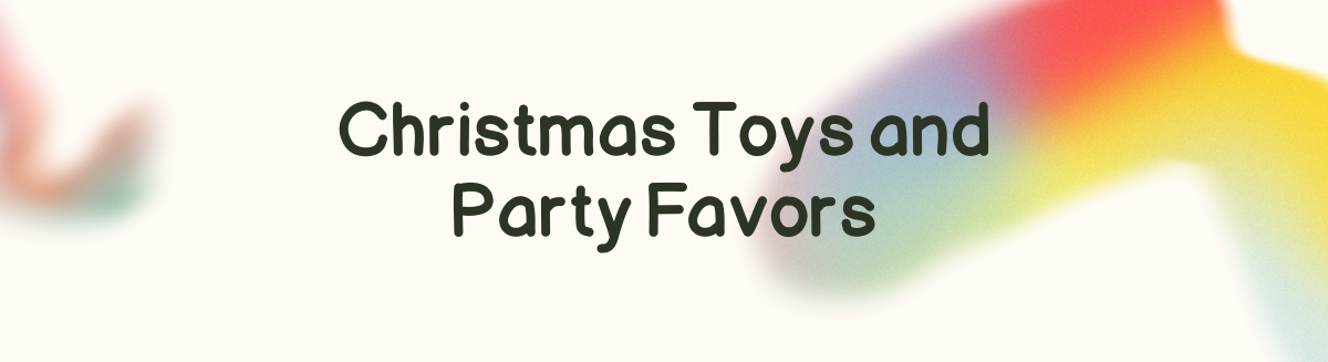 Christmas Toys and Party Favors